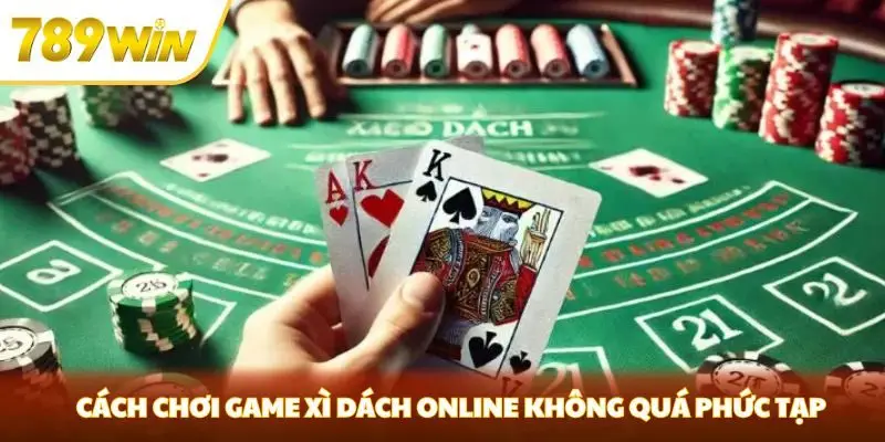 Cách chơi game xì dách online không quá phức tạp