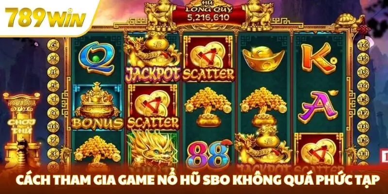 Cách tham gia game nổ hũ SBO không quá phức tạp