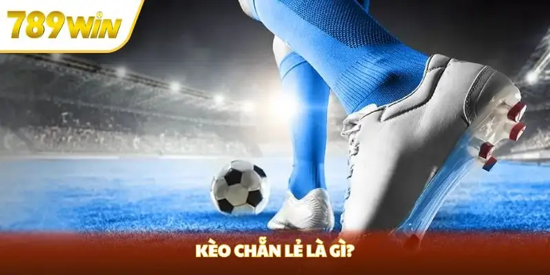 Kèo chẵn lẻ là gì?