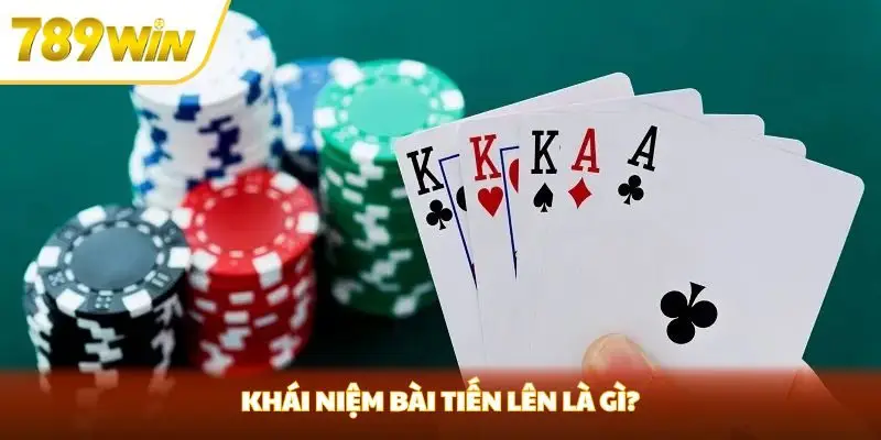 Khái niệm bài tiến lên là gì?