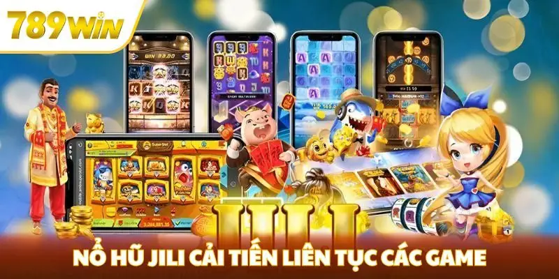 Nổ hũ JILI cải tiến liên tục các game